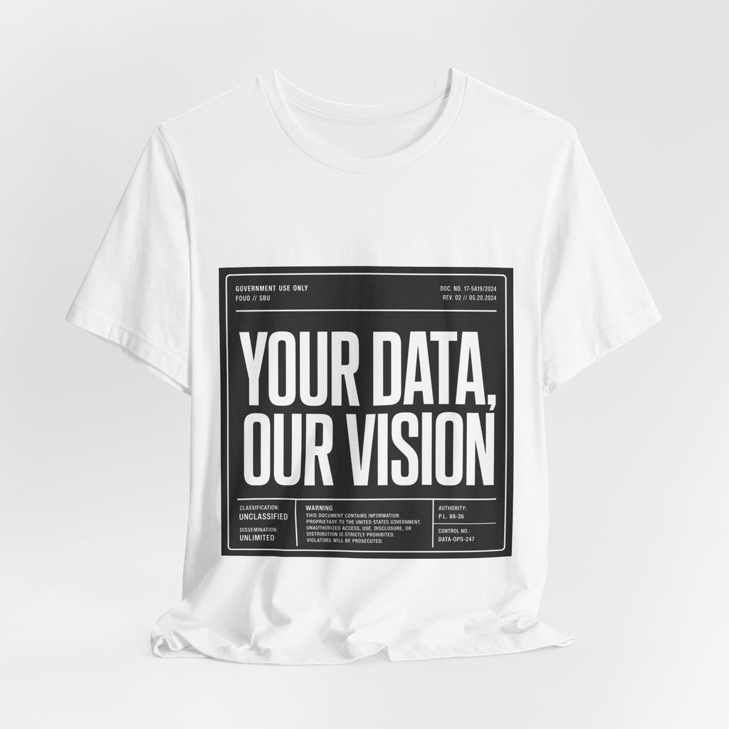 Data-Driven Tee — "Your Data, Our Vision" Graphic Tee