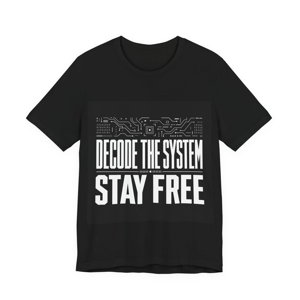DECODE THE SYSTEM STAY FREE - Institutional Tee