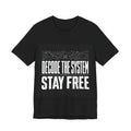 DECODE THE SYSTEM STAY FREE - Institutional Tee
